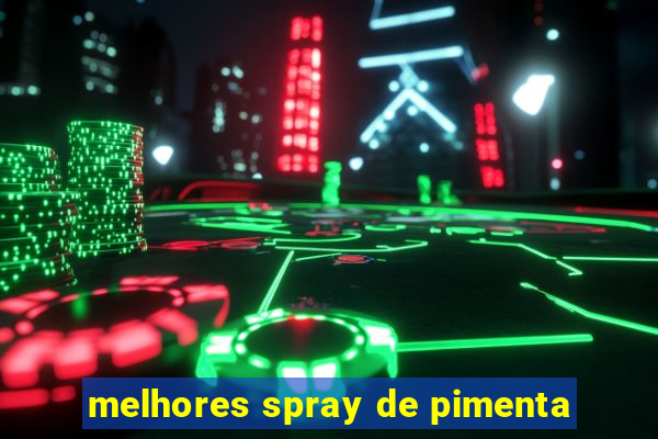 melhores spray de pimenta